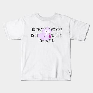 Is That My Voice?! Kids T-Shirt